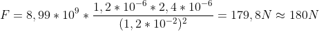 F=8,99*10^{9}*\frac{1,2*10^{-6}*2,4*10^{-6}}{(1,2*10^{-2})^{2}}=179,8 N \approx 180 N